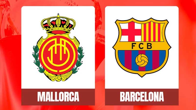 Soi kèo Mallorca vs Barcelona, 00:30 ngày 17/08/2025: Gã khổng lồ thị uy